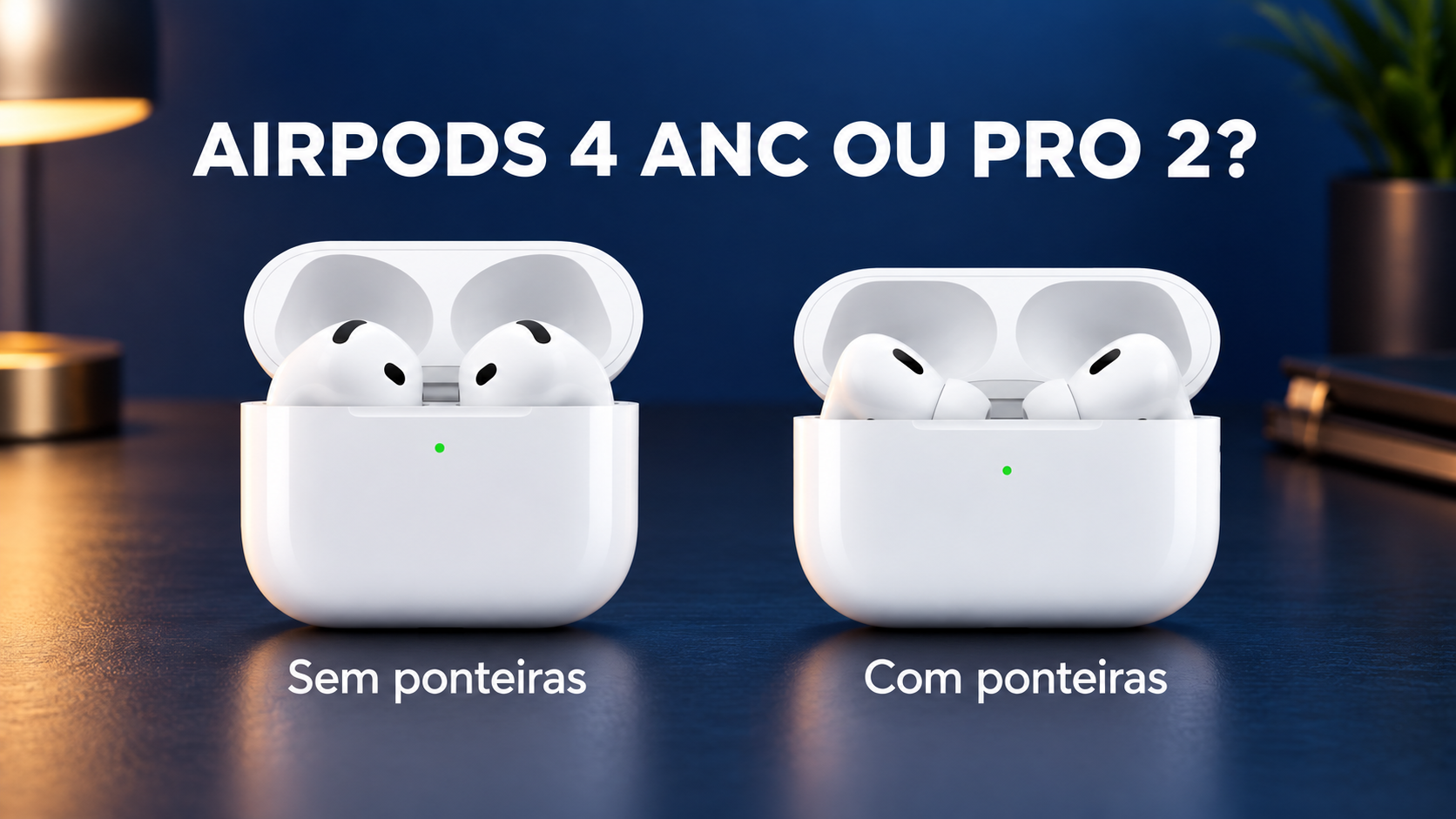 AirPods 4 com ANC ou Pro 2: escolha pelo encaixe, não só pelo nome