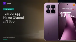 Tela de 144 Hz no Xiaomi 17T Pro: para quem faz diferença e quando poupar bateria